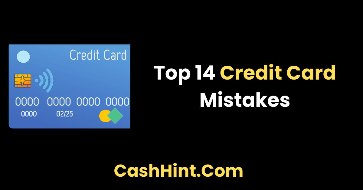 Top 14 credit card mistakes